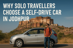 Why solo travellers choose a self-drive car in Jodhpur