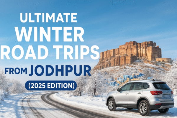 “Self-drive car on a winter road near Mehrangarh Fort Jodhpur – Ultimate Winter Road Trips from Jodhpur 2025 Edition.”