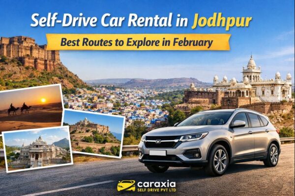 Self drive car rental in Jodhpur showcasing February road trip routes with scenic forts and highways