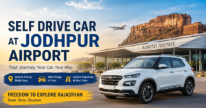 Self Drive Car at Jodhpur Airport for Rajasthan road trips