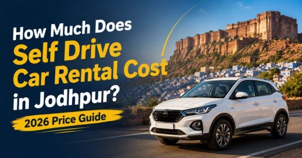 Self Drive Car Rental Cost in Jodhpur 2026